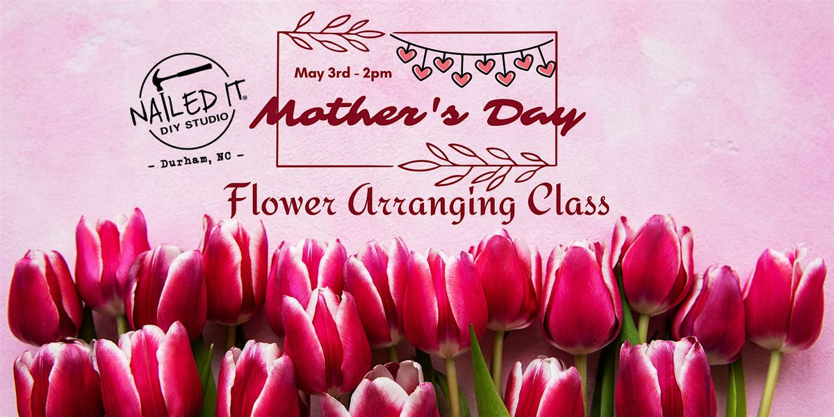 Mother's Day Flower Arranging Class