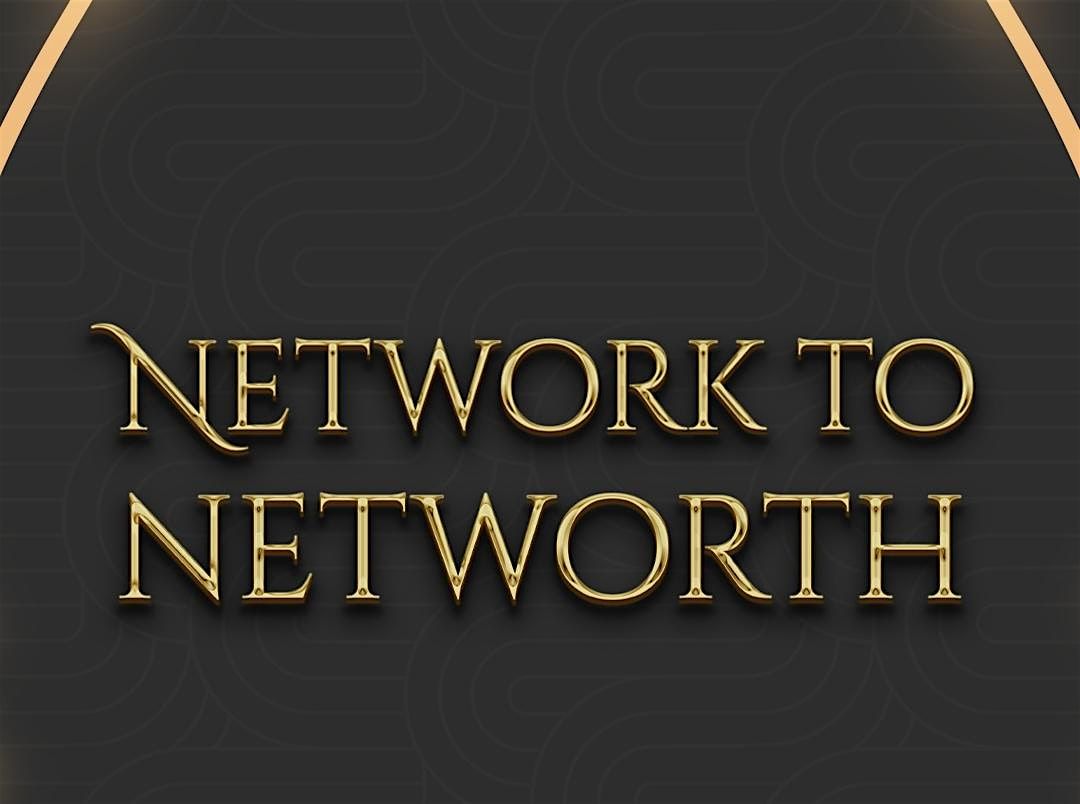 NETWORK TO NETWORTH