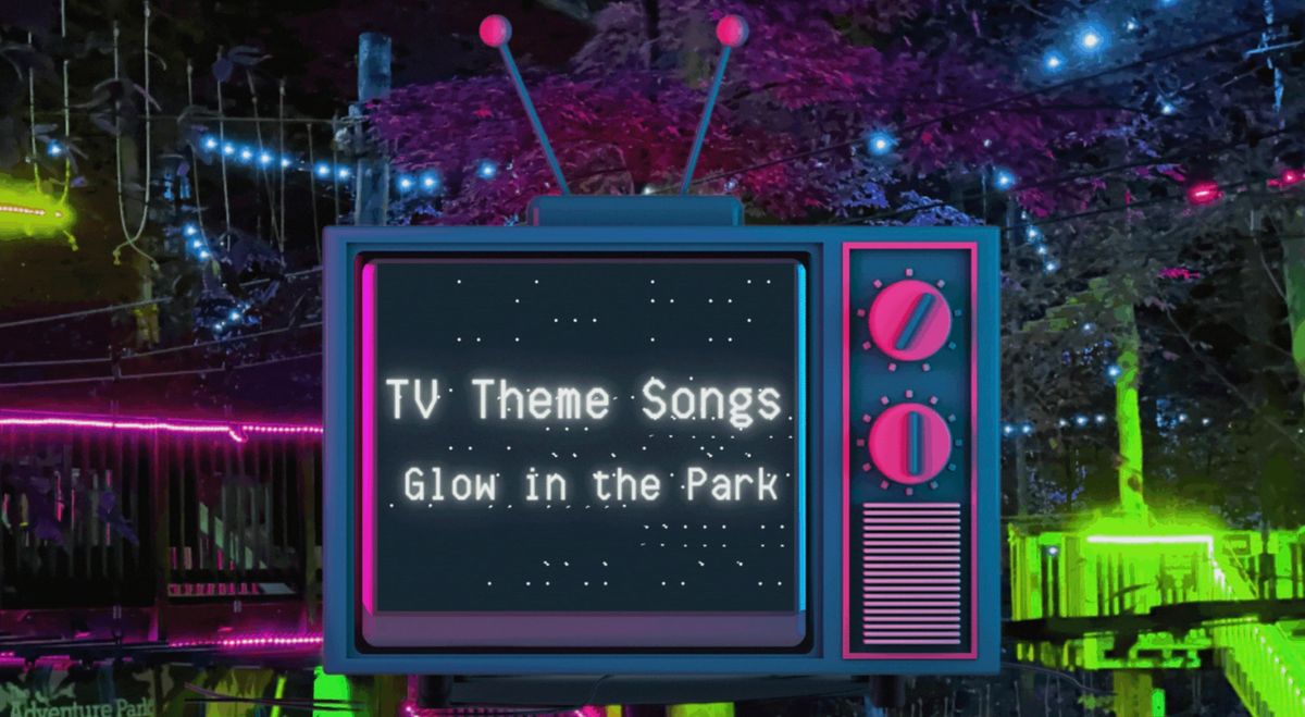 Glow in the Park \u2013 TV Theme Songs