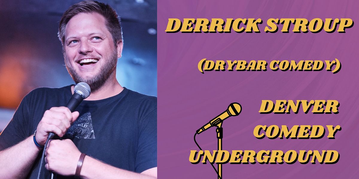 Denver Comedy Underground: Derrick Stroup (Drybar Comedy, New Faces)