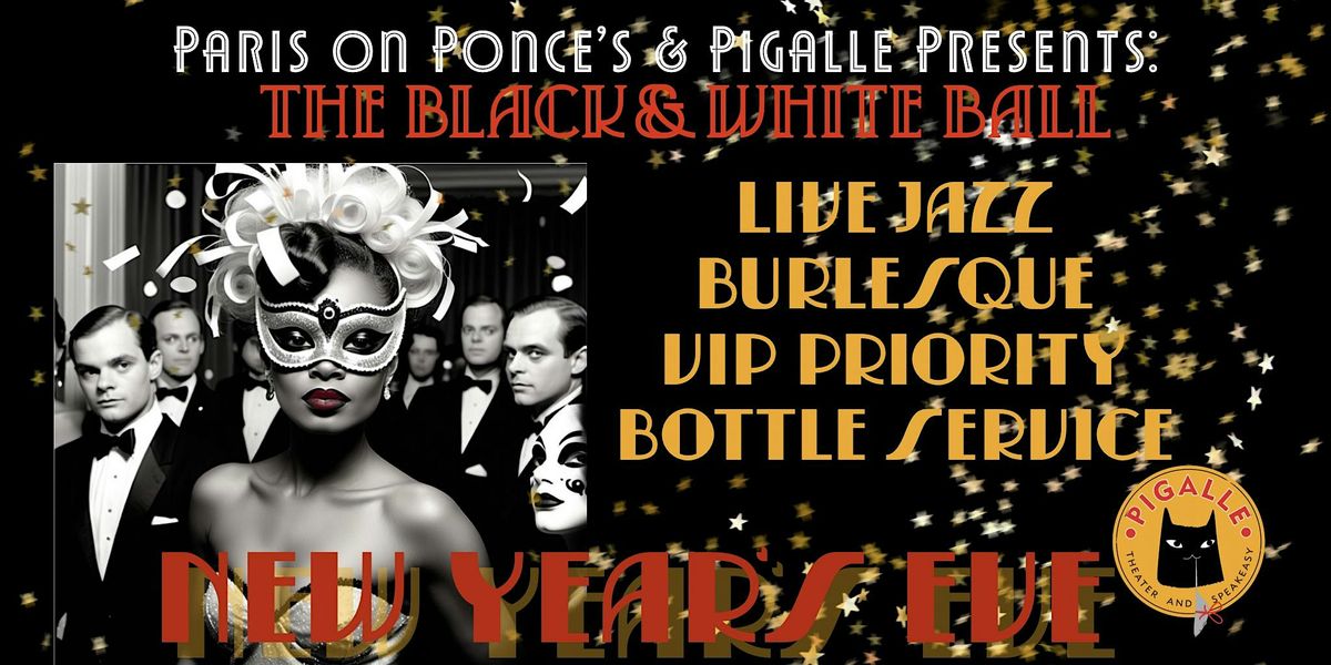 New Years Eve Black & White Ball Presented by Paris on Ponce at The Pigalle