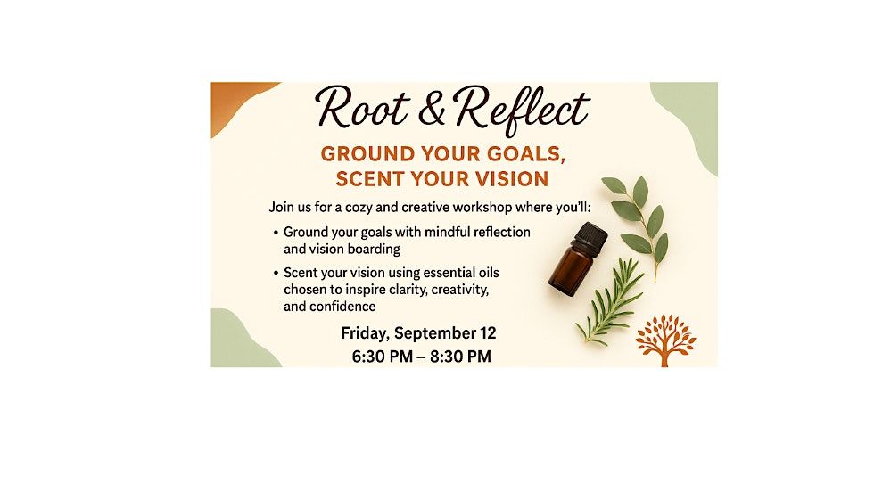 Root & Reflect: Vision Boarding and Essential Oil Workshop