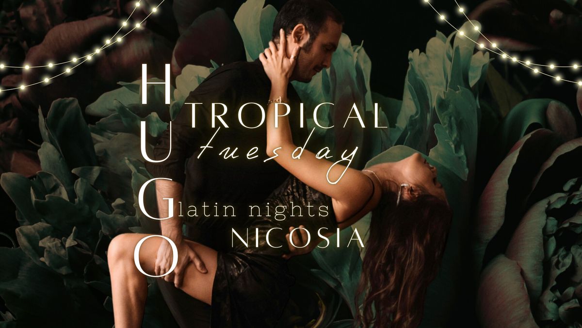  Tropical Tuesday Latin Nights - Nicosia - Kiz\/h 20:00-21:30