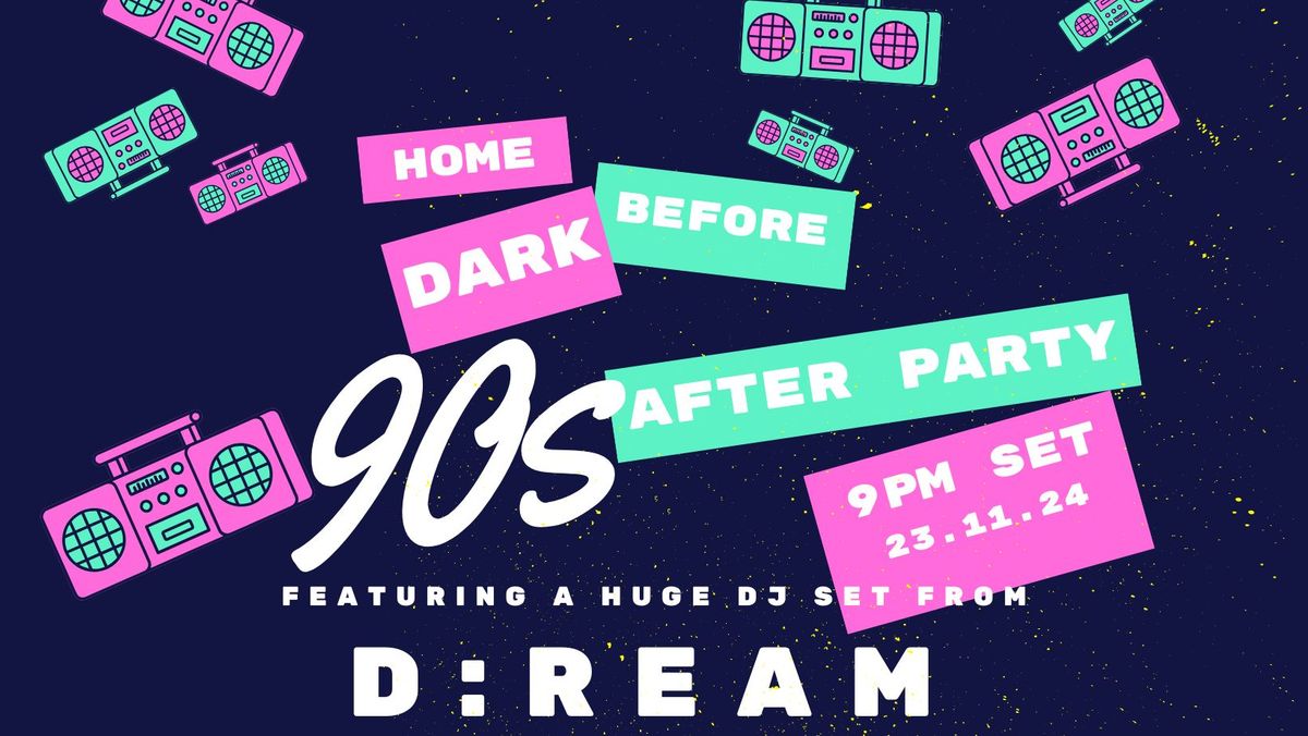 D:REAM Free after party to Home before dark 