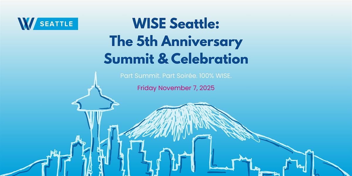 WISE Seattle: The 5th Anniversary Summit & Celebration