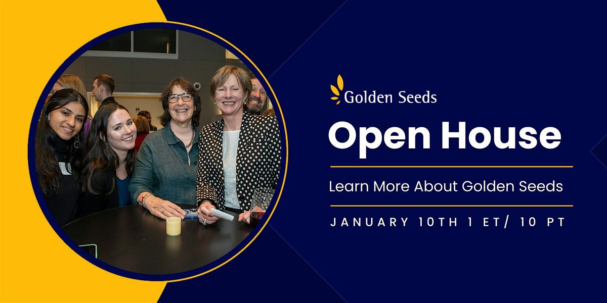 Golden Seeds Open House - 1\/10\/25