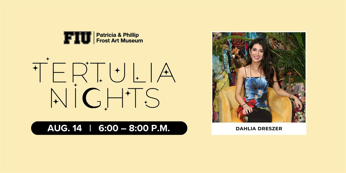 Tertulia Nights: "All this that does not Seem Real" with Dahlia Dreszer