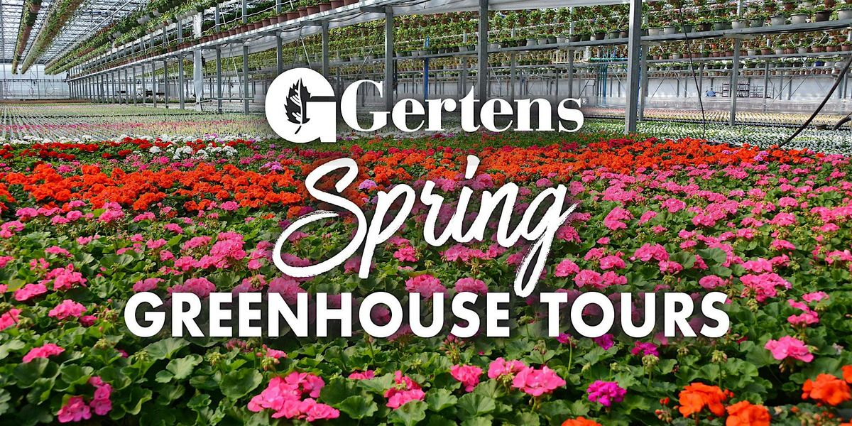 Gertens Spring Greenhouse Tour - 3\/15 @10am