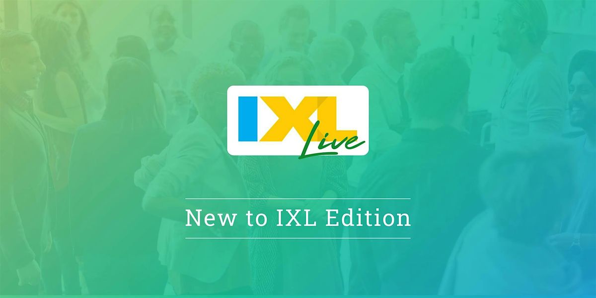 IXL Live: New to IXL Edition - Chicago, IL (Oct. 1)