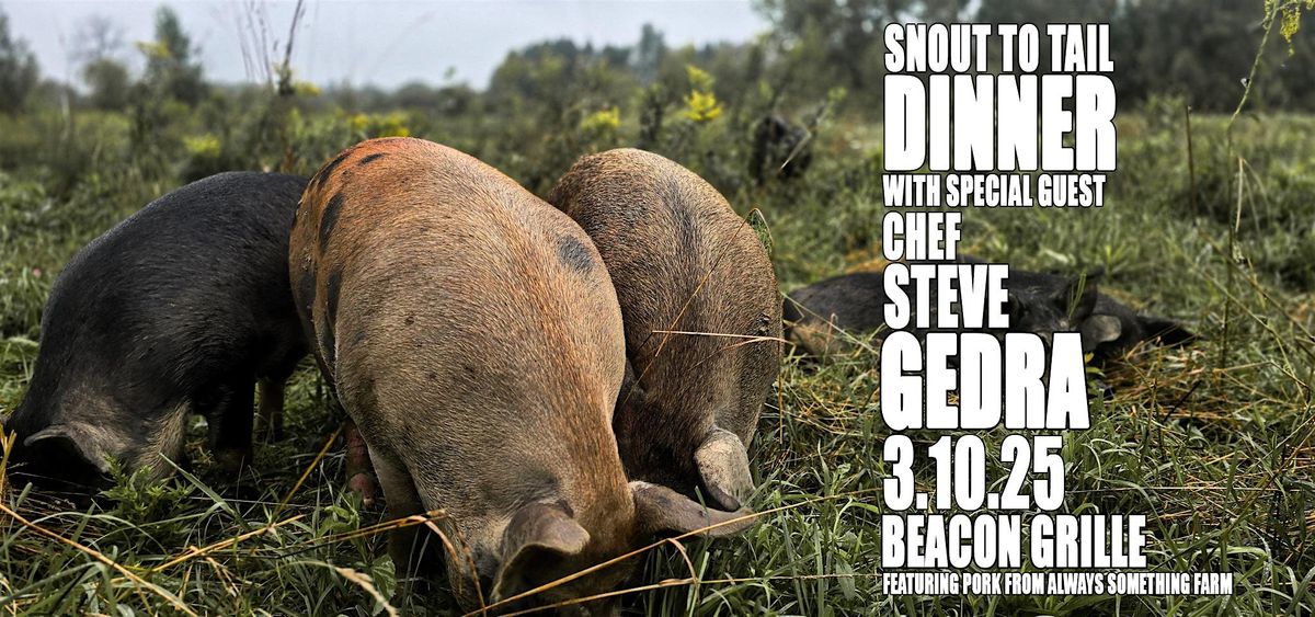 Snout To Tail Dinner with Guest Chef Steve Gedra