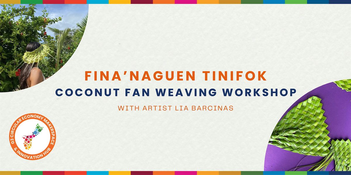 FINA'NAGUEN TINIFOK:  COCONUT FAN WEAVING WORKSHOP