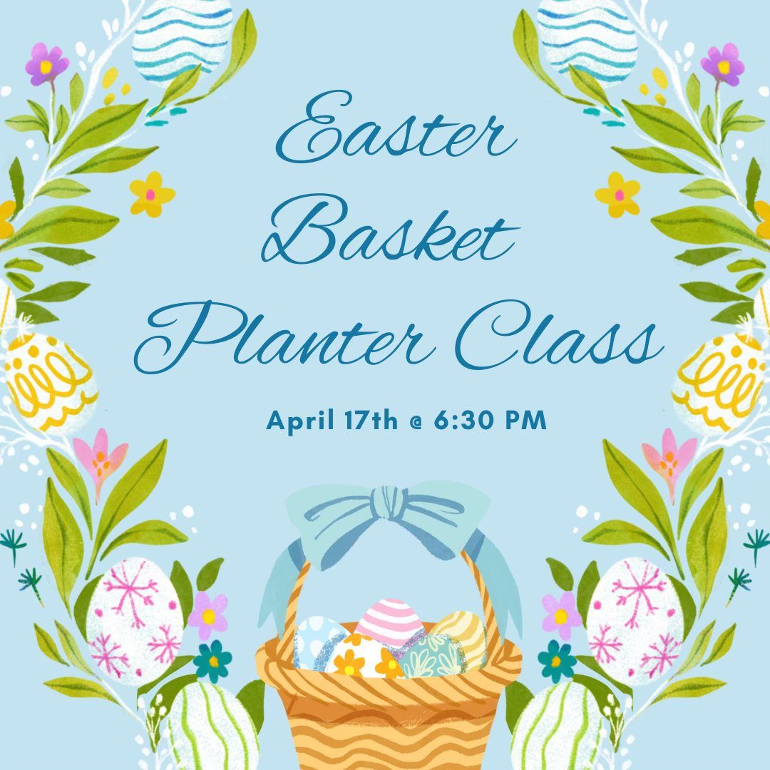 Easter Basket Planter Class