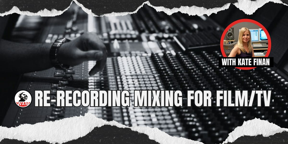 Re-Recording Mixing for Film\/TV with Kate Finan at Boom Box Post