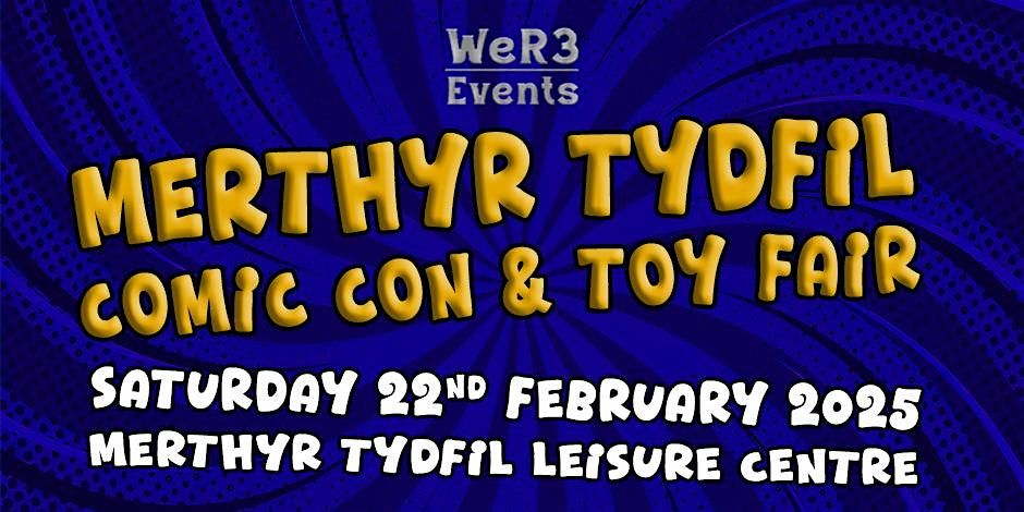 Merthyr Tydfil Comic Con & Toy Fair