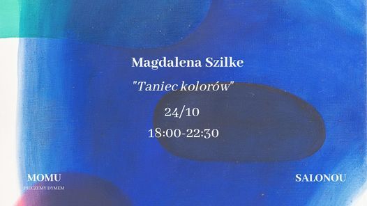 Wystawa "Magdalena Szilke, Taniec kolor\u00f3w" | Salonou