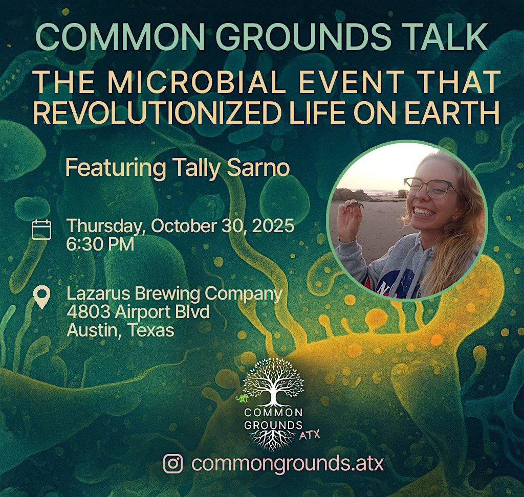 Common Grounds ATX Talk: The Microbial Event that Revolutionized Life