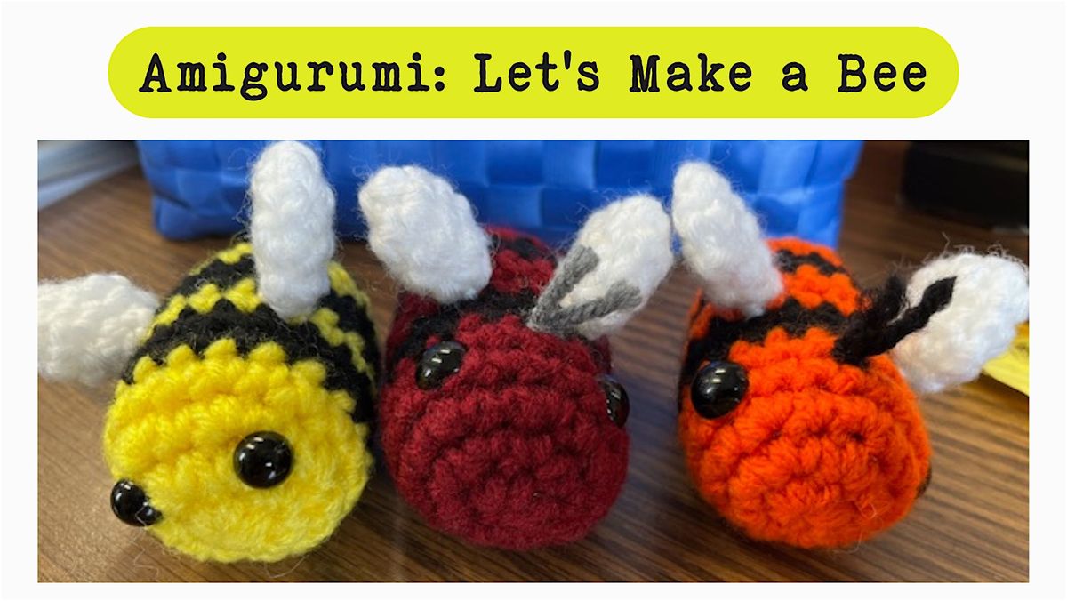 Crochet Amigurumi: Let's Make a Bee