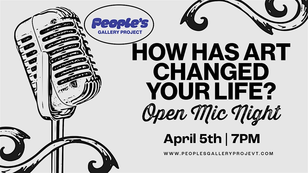 How Has Art Changed Your Life? OPEN MIC and Local Art Show