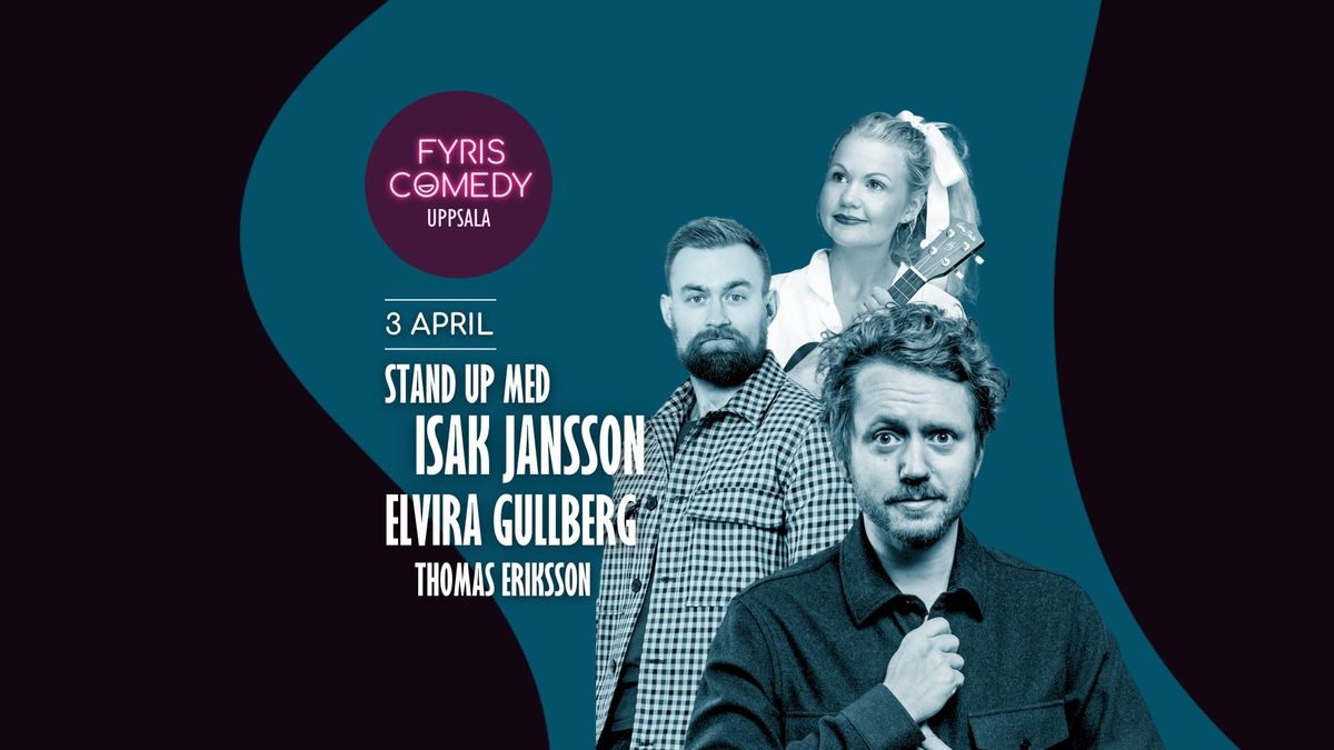 Fyris Comedy - Stand up med Isak Jansson, Elvira Gullberg, Thomas Eriksson m.fl