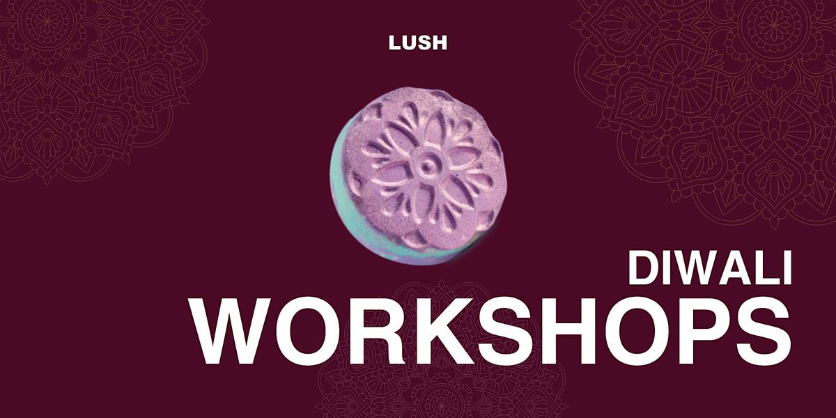 Diwali Workshops - LUSH Liverpool