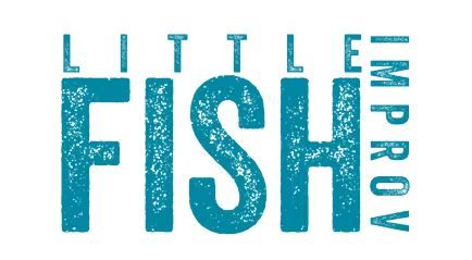 Improv Comedy Show Presented by Little Fish Improv