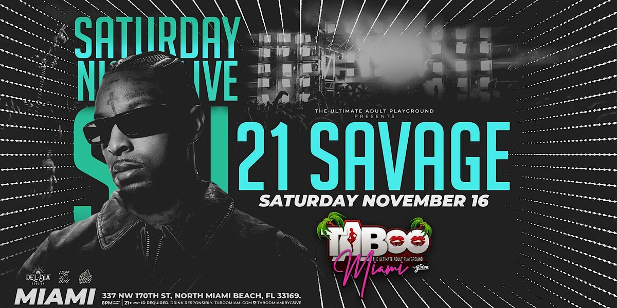 21 Savage hosting SNL at Taboo Miami Nov 14th