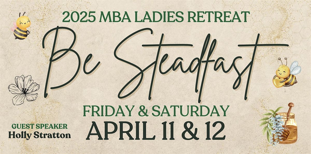 2025 MBA Ladies Retreat -  Be Steadfast