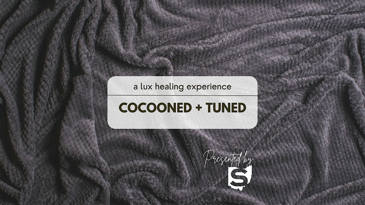 Cocooned + Tuned - Lux Healing Experience