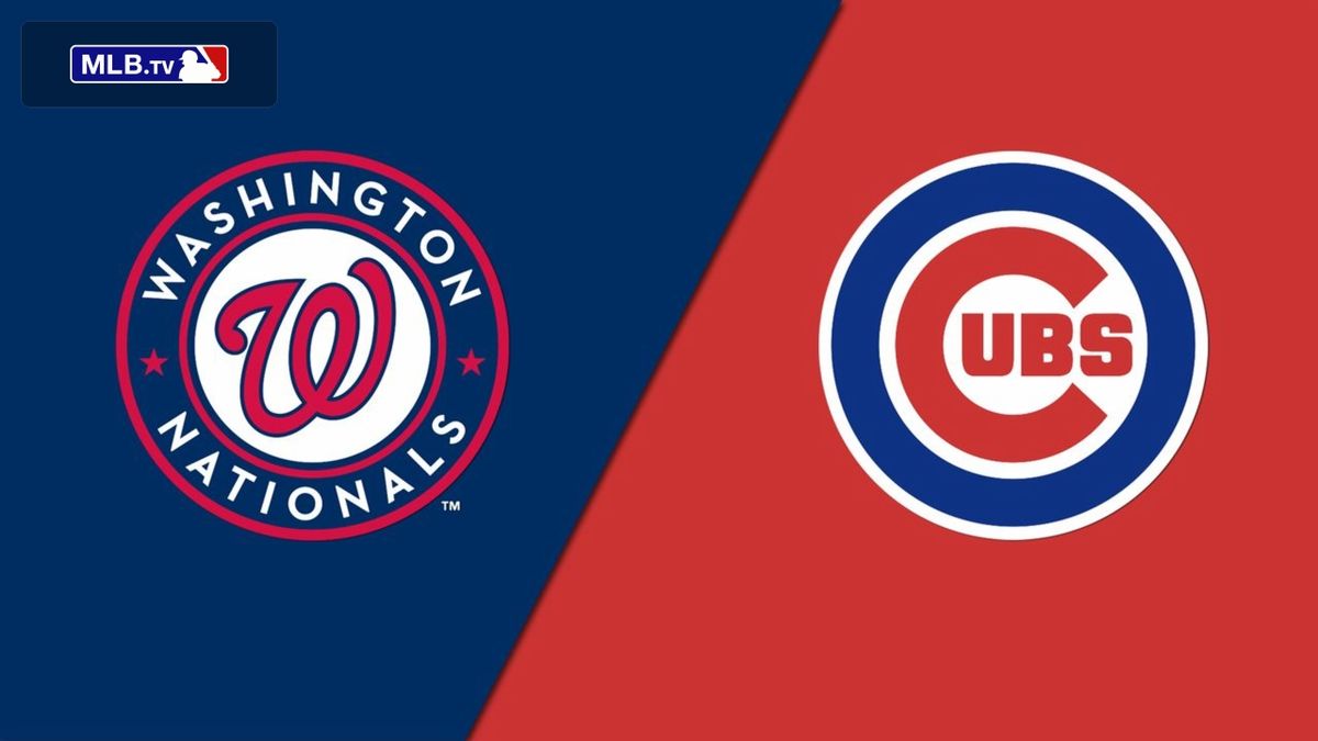 Washington Nationals vs. Chicago Cubs