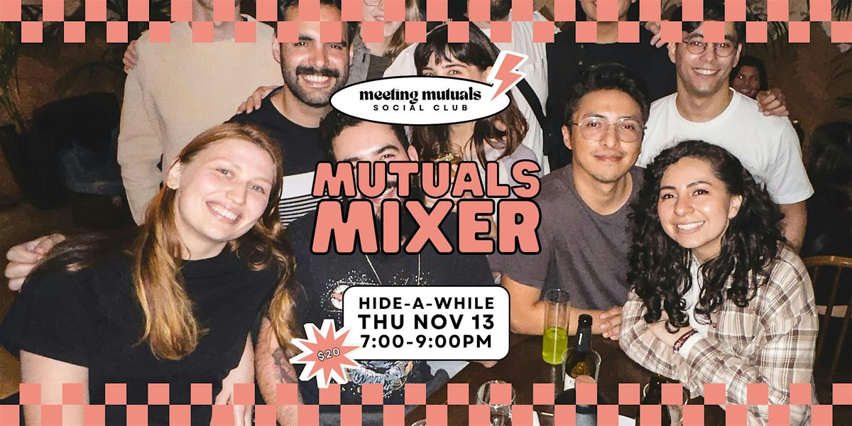 Mutuals Mixer | Structured Dating Party | at Hide-A-While | 21+