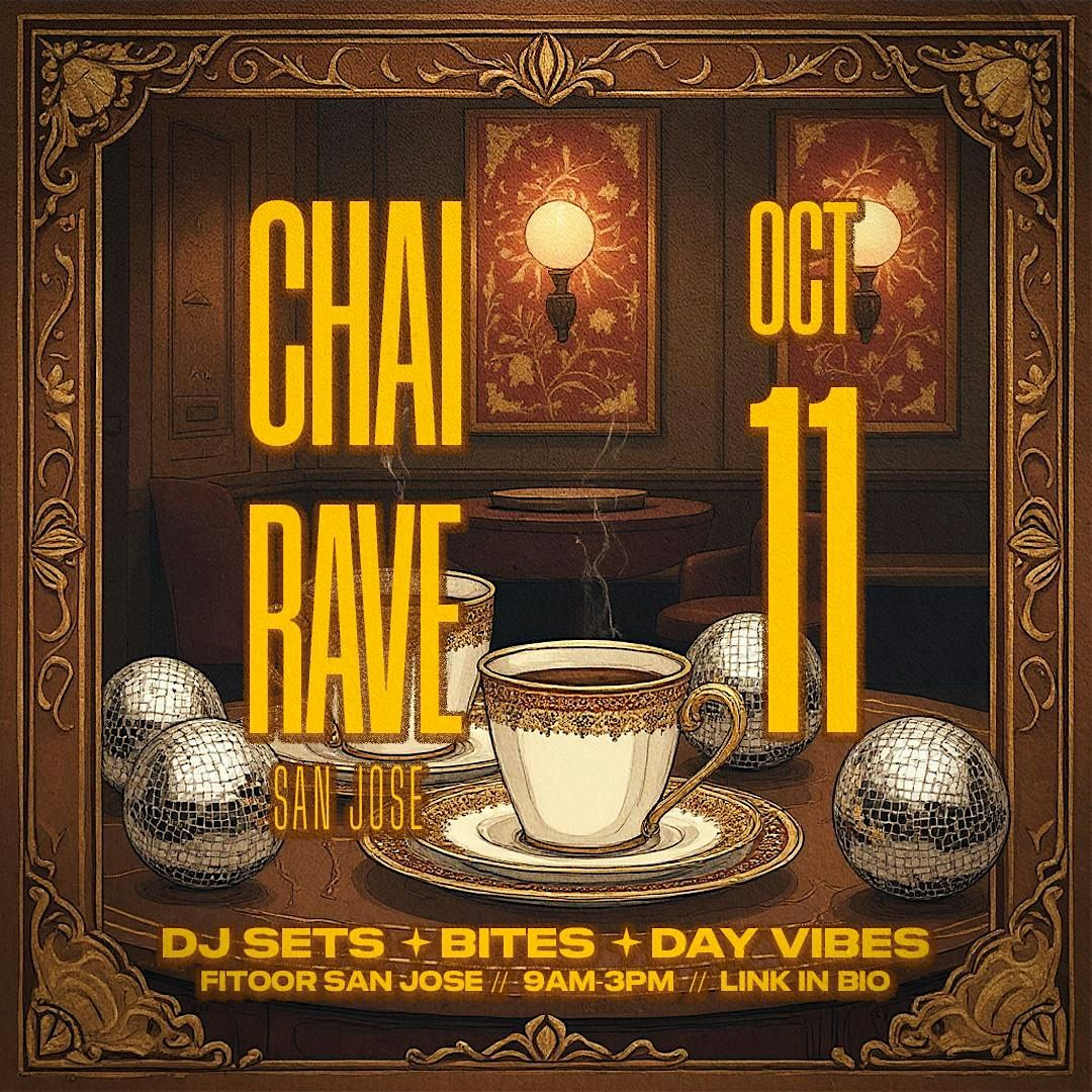 CHAI RAVE SAN JOSE: THE ULTIMATE DESI DAYTIMER OCT 11 @ FITOOR!