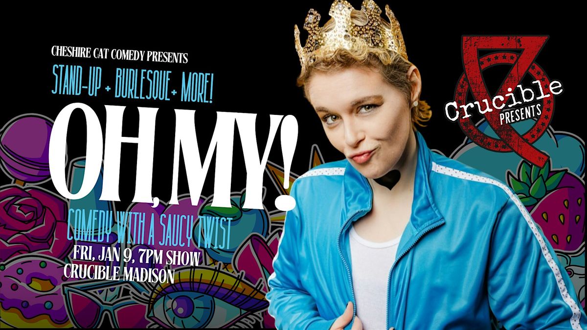 Oh, My! A Stand-Up & Burlesque Variety Show