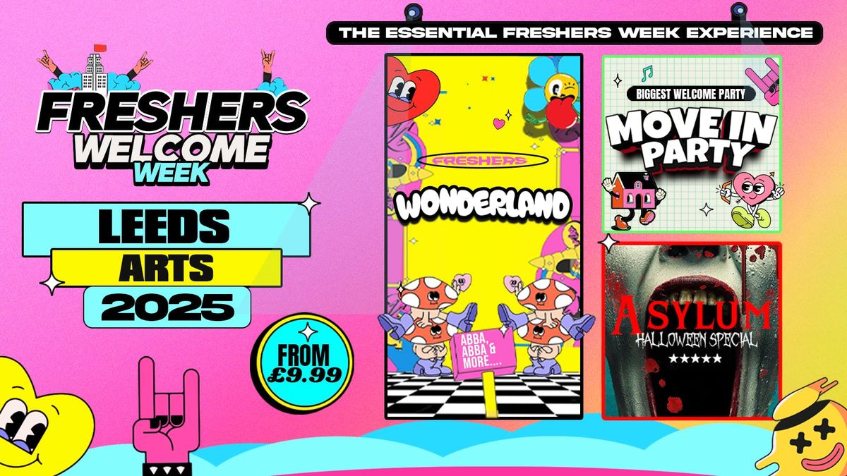 LEEDS ARTS WELCOME WEEK 2025\ud83c\udf93\u26a1 4 EVENTS Save \u00a3\u00a3\u00a3 - Leeds Biggest Freshers Events!\ud83d\udc96