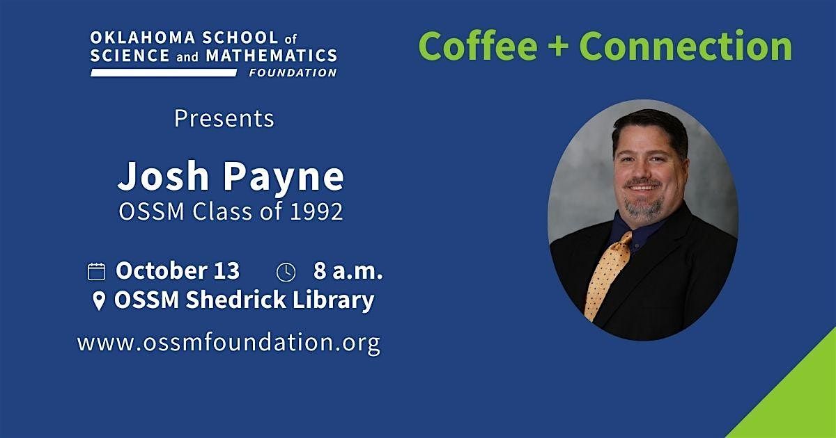 Coffee & Connection with Josh Payne OSSM Class of 1992