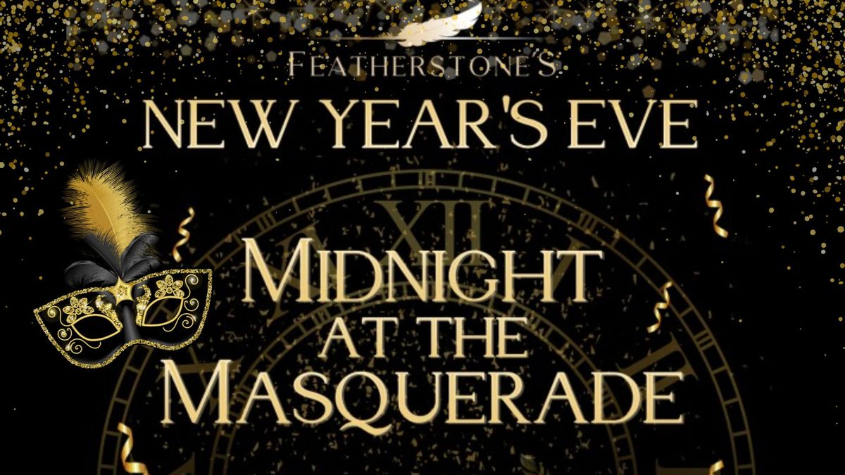 New Years Eve at Featherstone's | Midnight at the Masquerade