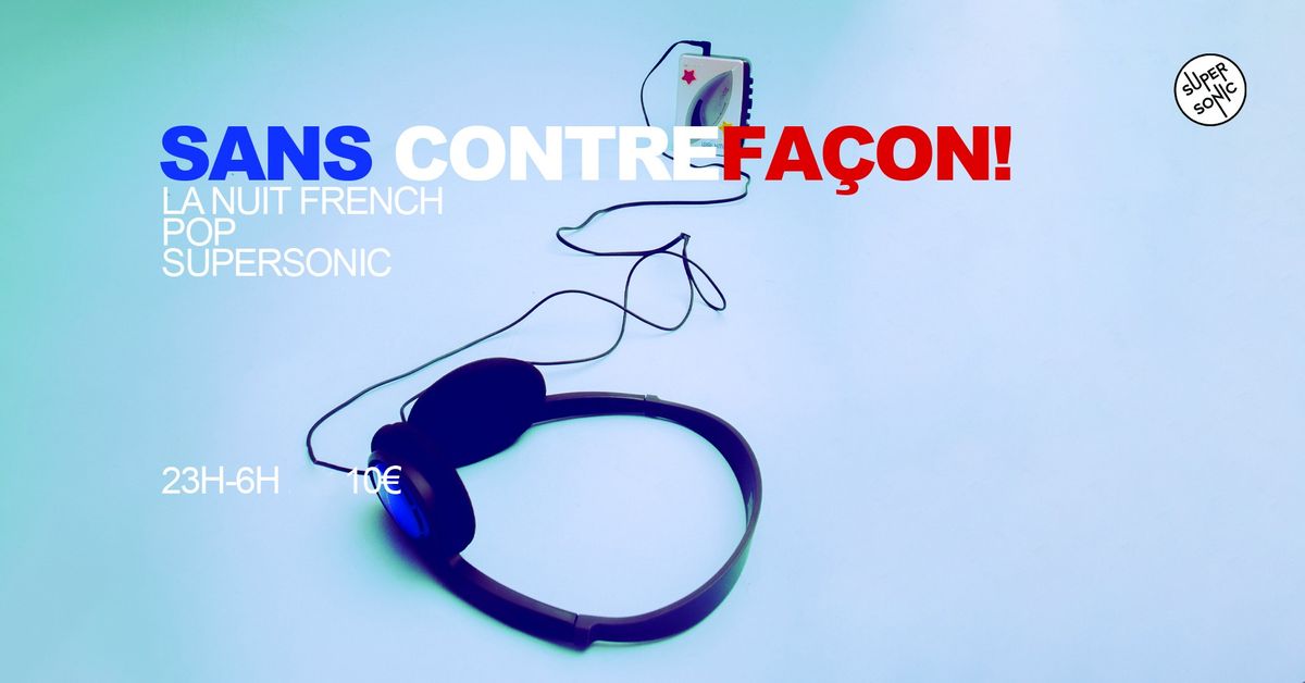 Sans contrefa\u00e7on \/ Nuit pop fran\u00e7aise du Supersonic