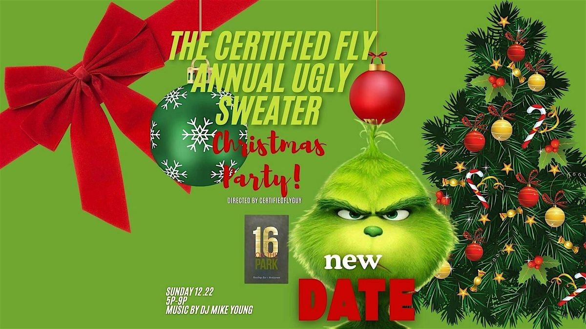 THE CERTIFIED FLY ANNUAL UGLY SWEATER PARTY  NEW DATE SUN. 12.22