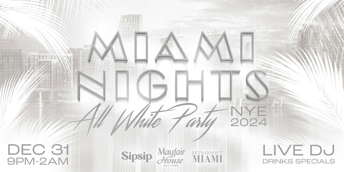 NYE Miami Nights  All-White Party at Sipsip Rooftop |  Mayfair House Hotel