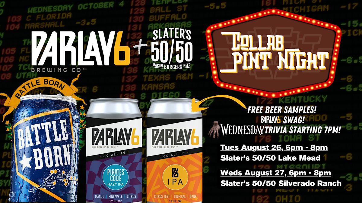 PARLAY 6 + SLATER'S 50\/50 COLLAB PINT NIGHT (Silverado Ranch Location)