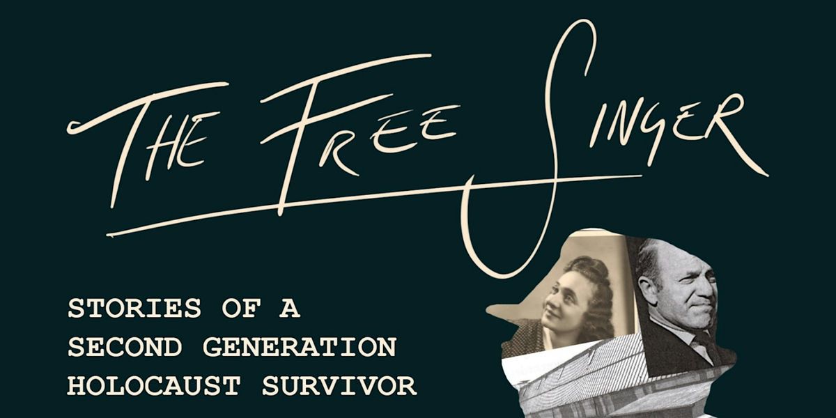 The Free Singer - Stories of A Second Generation Holocaust Survivor