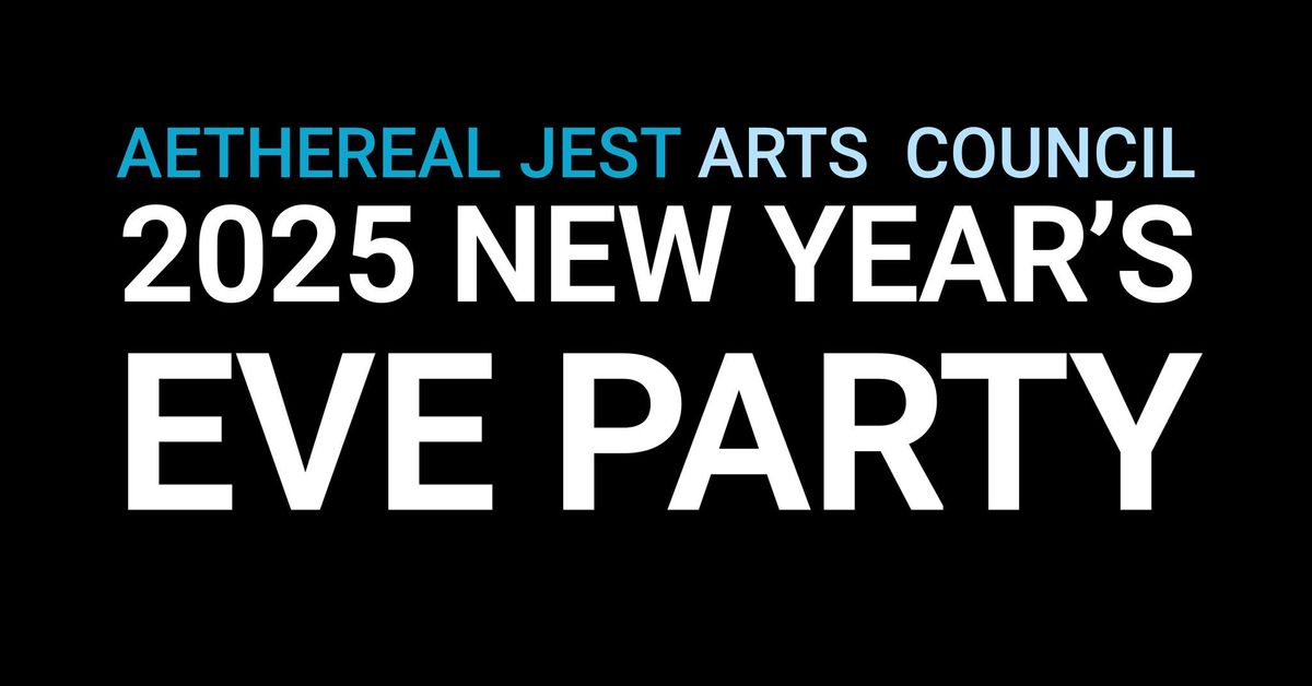 Aethereal Jest's 2025 New Year's Eve Party