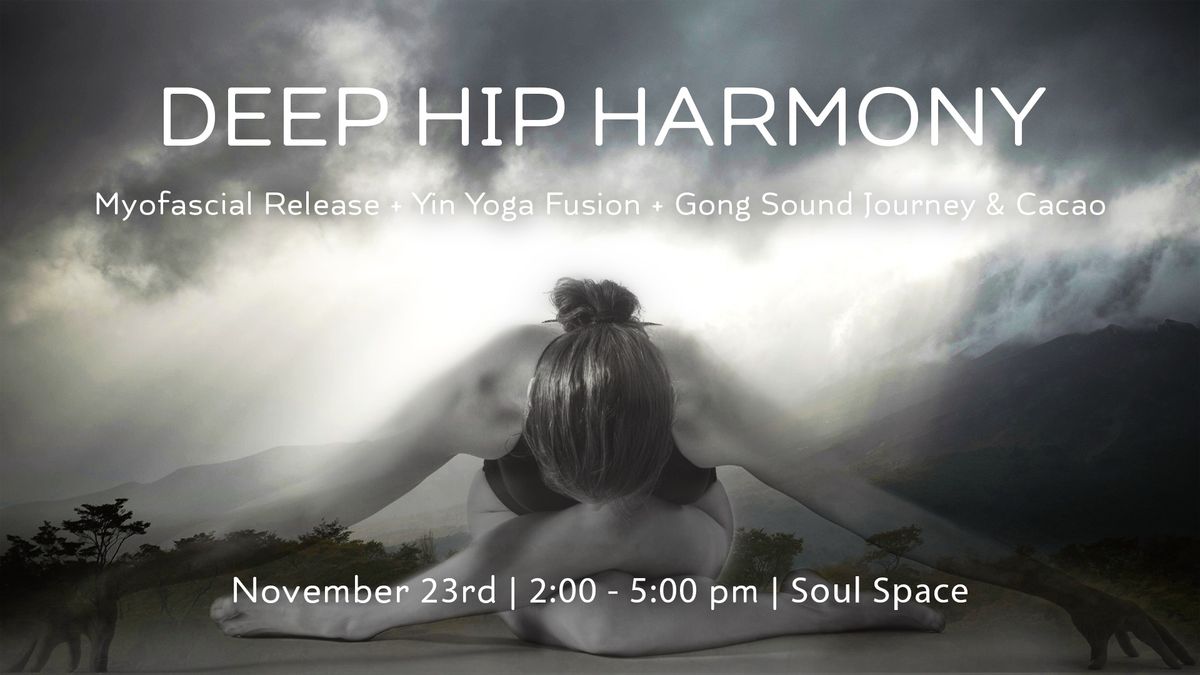 Deep Hip Harmony : Myofascial Release \/ Yin Yoga : Gong Sound Journey 