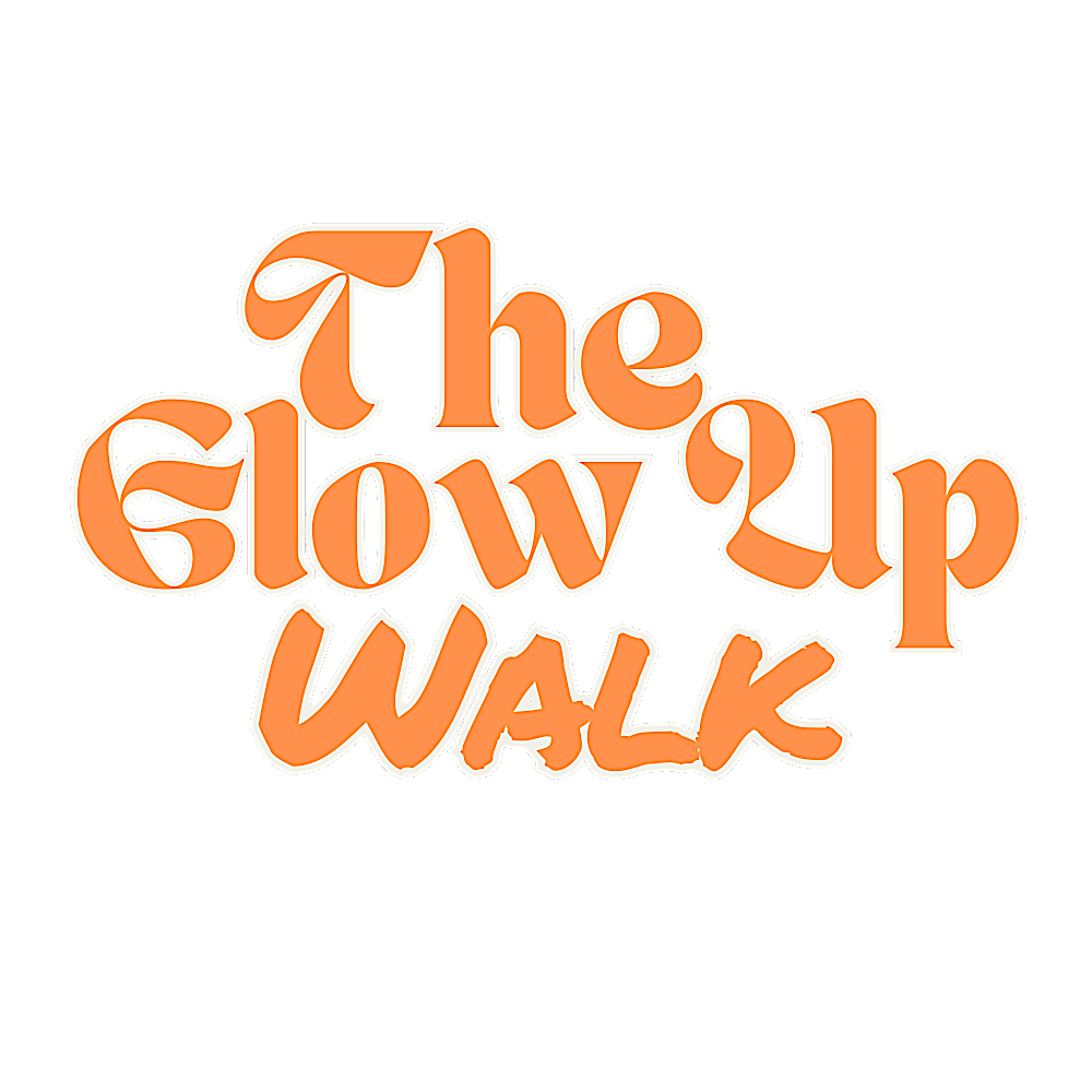 The Glow Up Walk