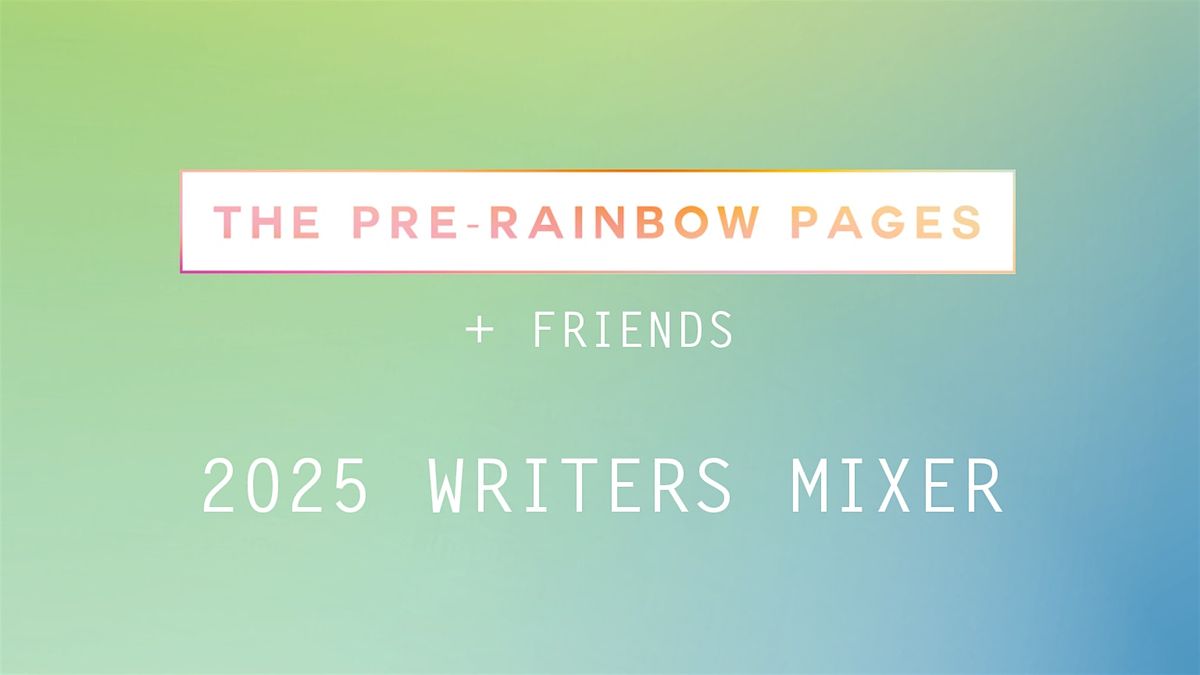 Pre-Rainbow Pages + Friends Writers Mixer