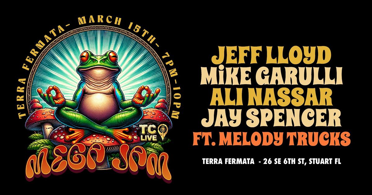 MEGA JAM - Jeff Lloyd.Mike Garulli.Ali Nassar.Jay Spencer. ft Melody Trucks