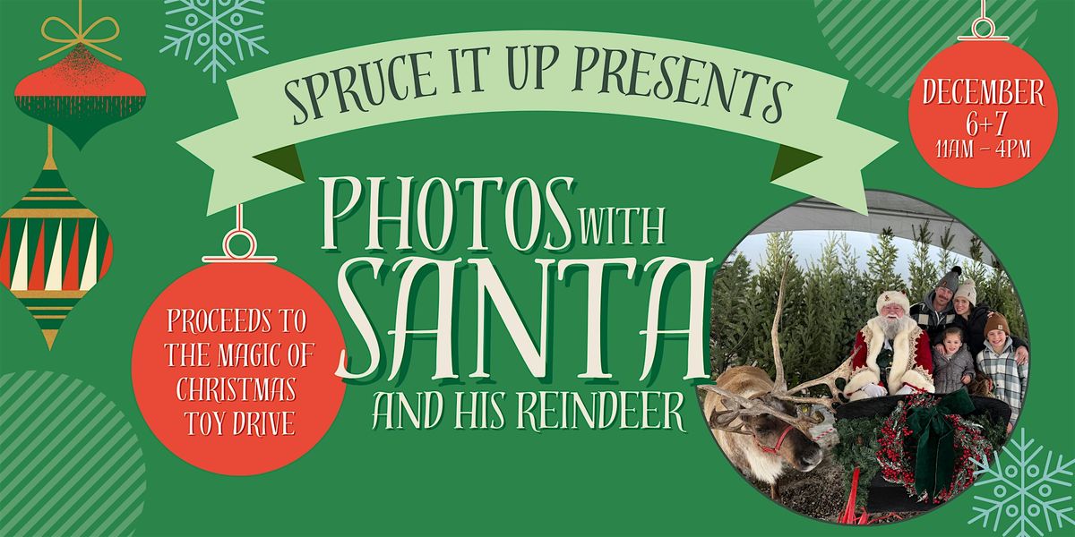 Photos with Santa and his Reindeer at Spruce It Up! December 6 and 7.