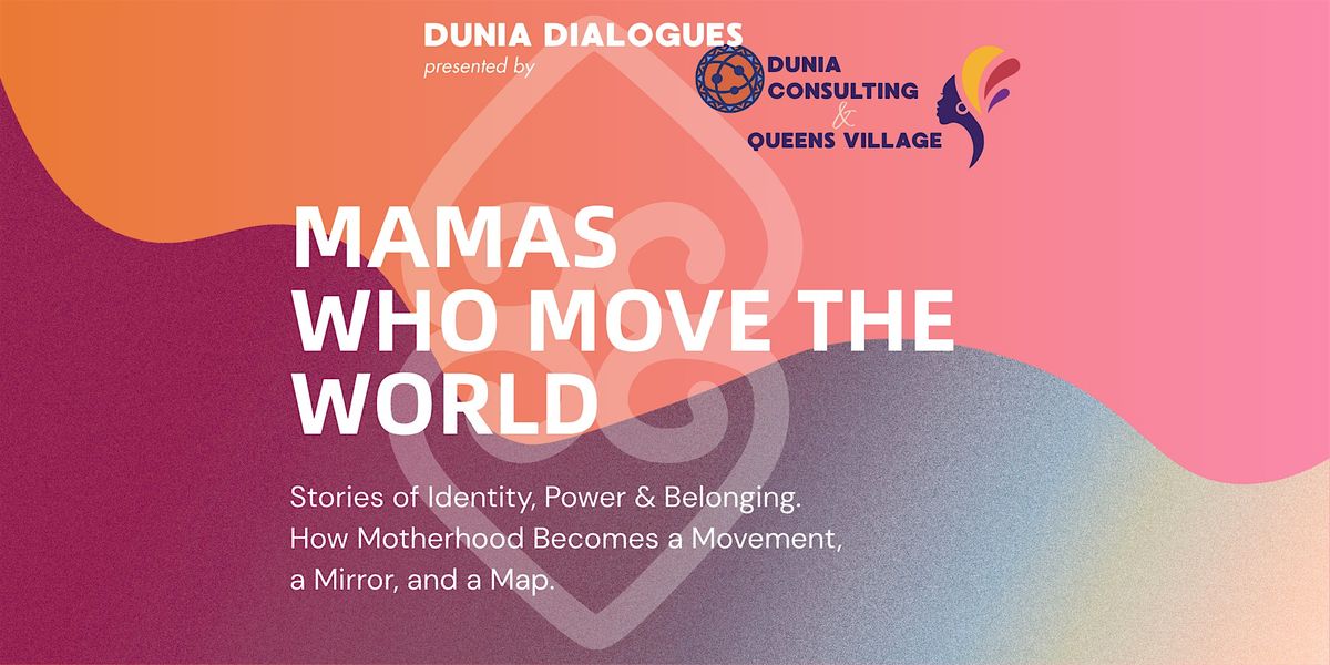 Dunia Dialogues: Mamas Who Move the World
