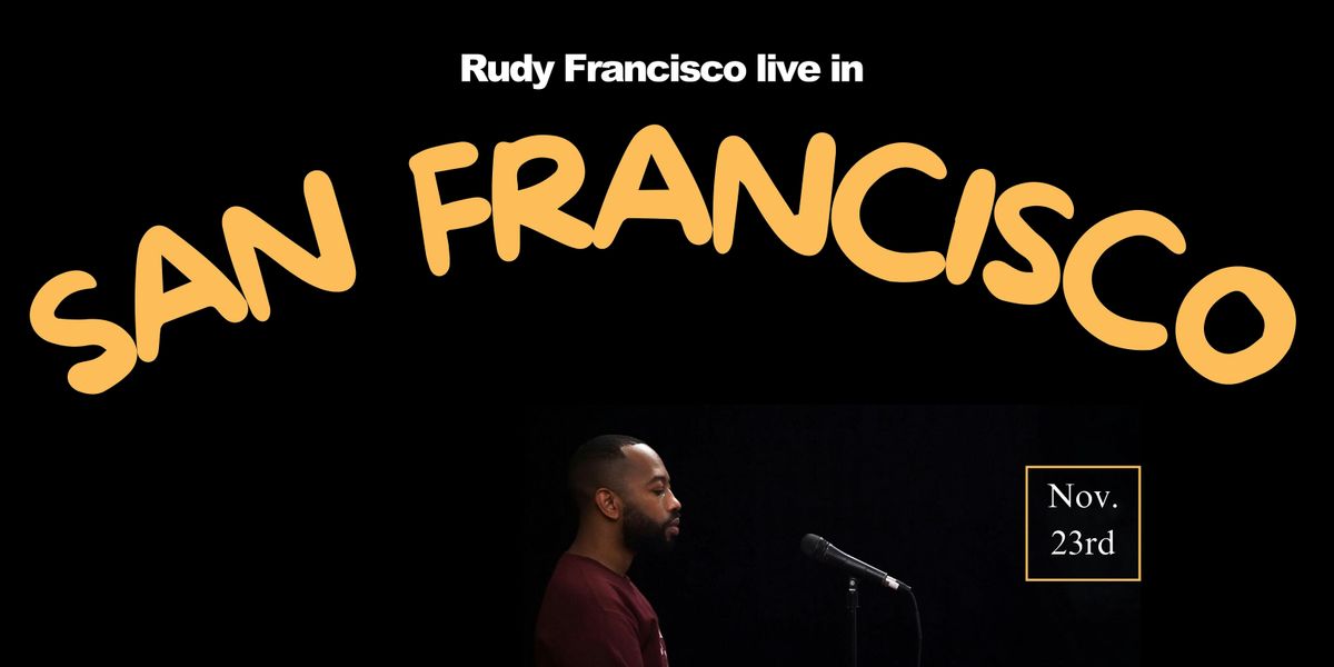 Rudy Francisco Live in San Francisco