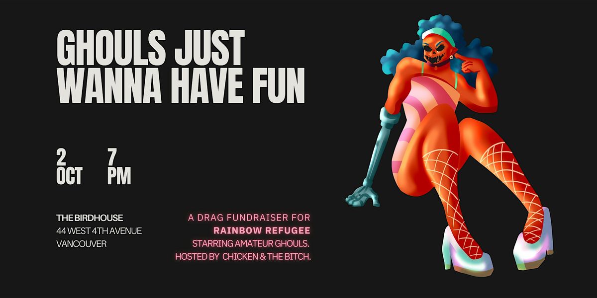 Ghouls Just Wanna Have Fun \/\/ Drag Fundraiser for Rainbow Refugee