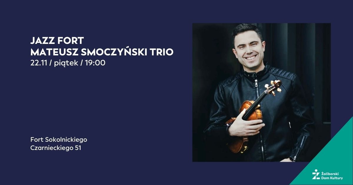 JAZZ FORT: MATEUSZ SMOCZY\u0143SKI TRIO